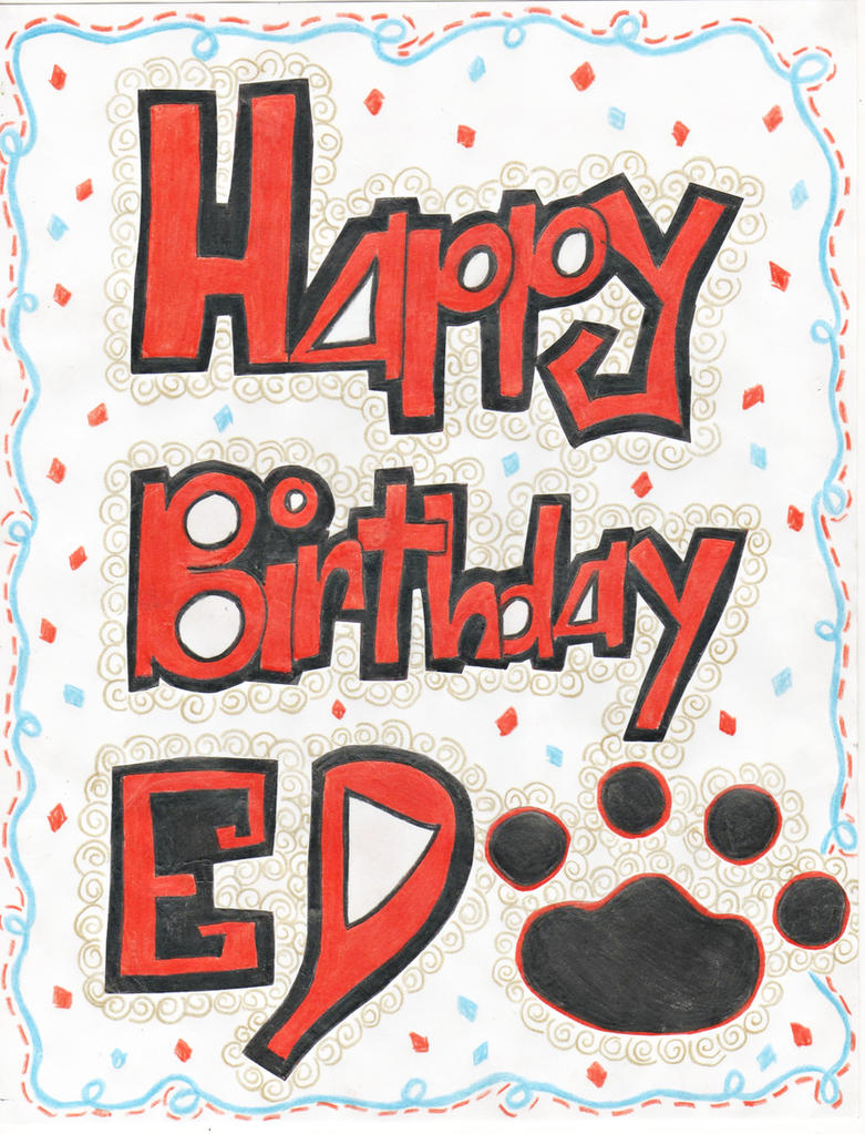 happy_birthday_ed_by_danycses-d5s8wm1.jpg